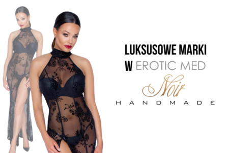 Luksusowe marki w Erotic Med - Noir Handmade