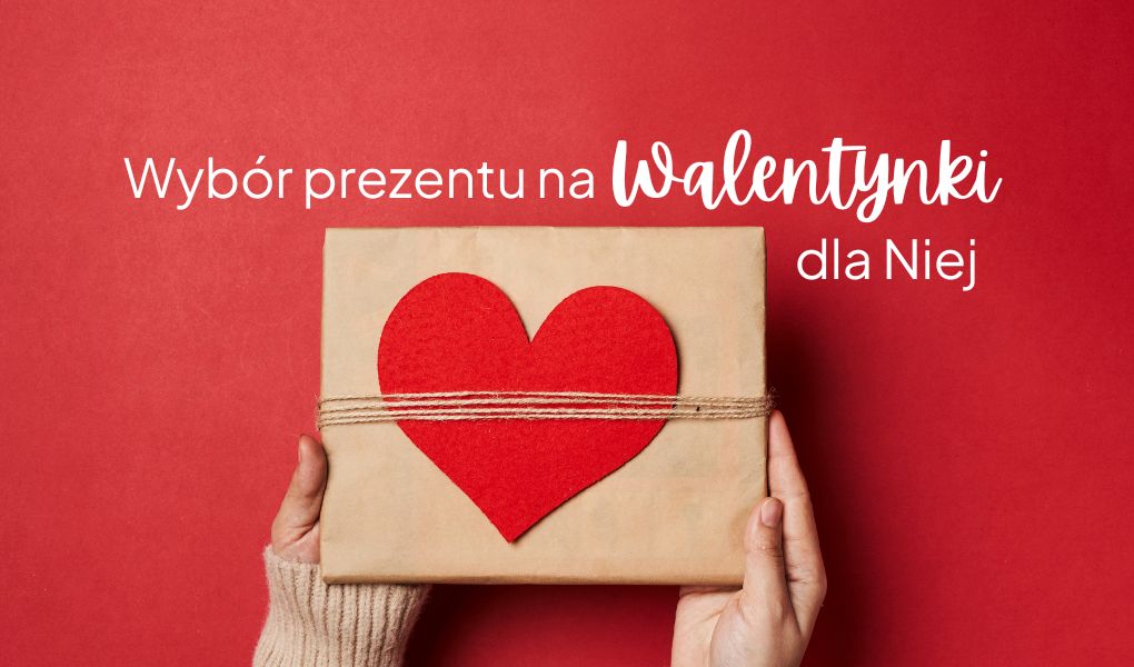 Wybór prezentu na Walentynki dla Niej