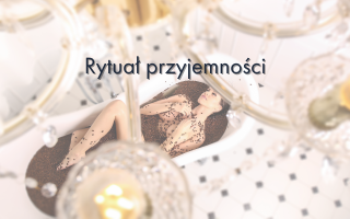 Rytuał przyjemności - zacznij od siebie